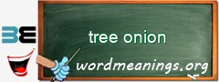 WordMeaning blackboard for tree onion